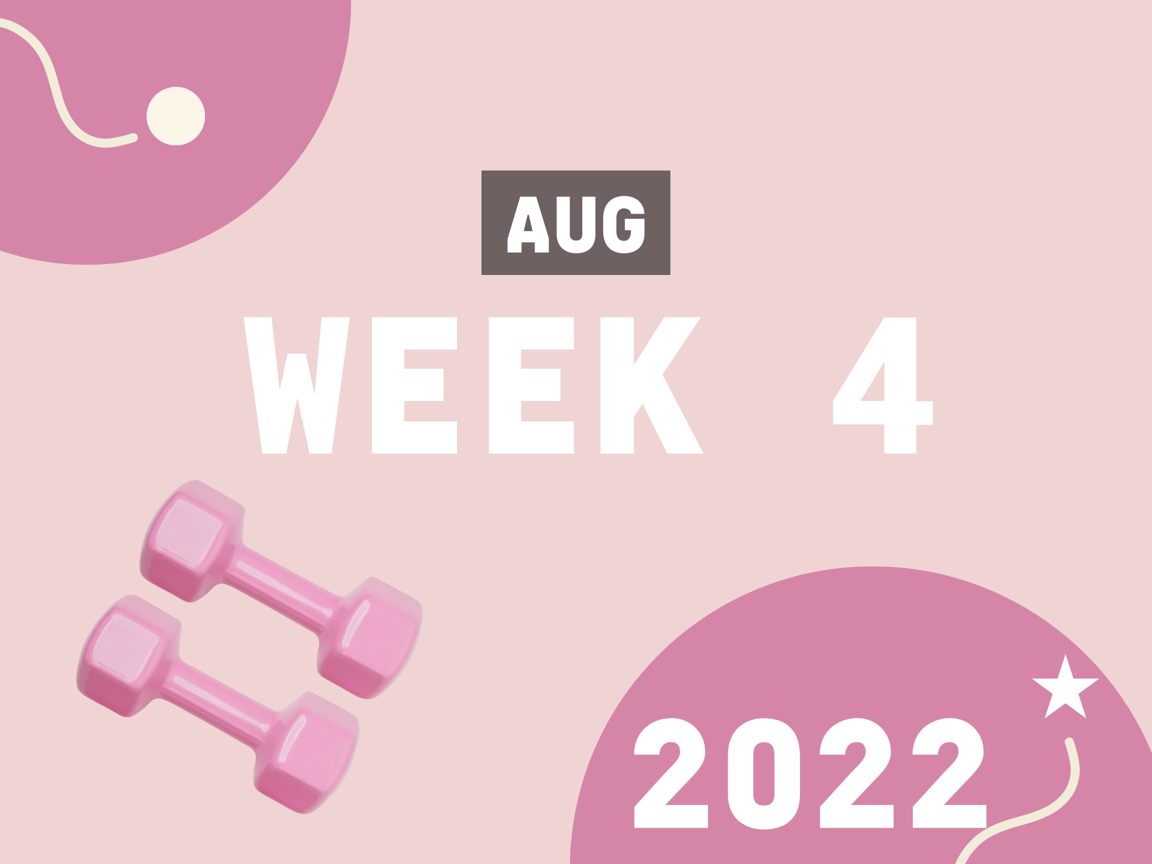 Aug 2022 – Week 4